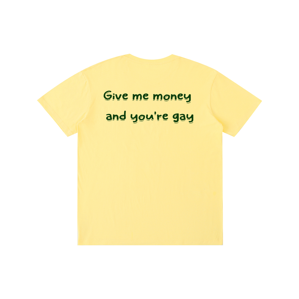 Give me-Pure Cotton Unisex T-Shirt