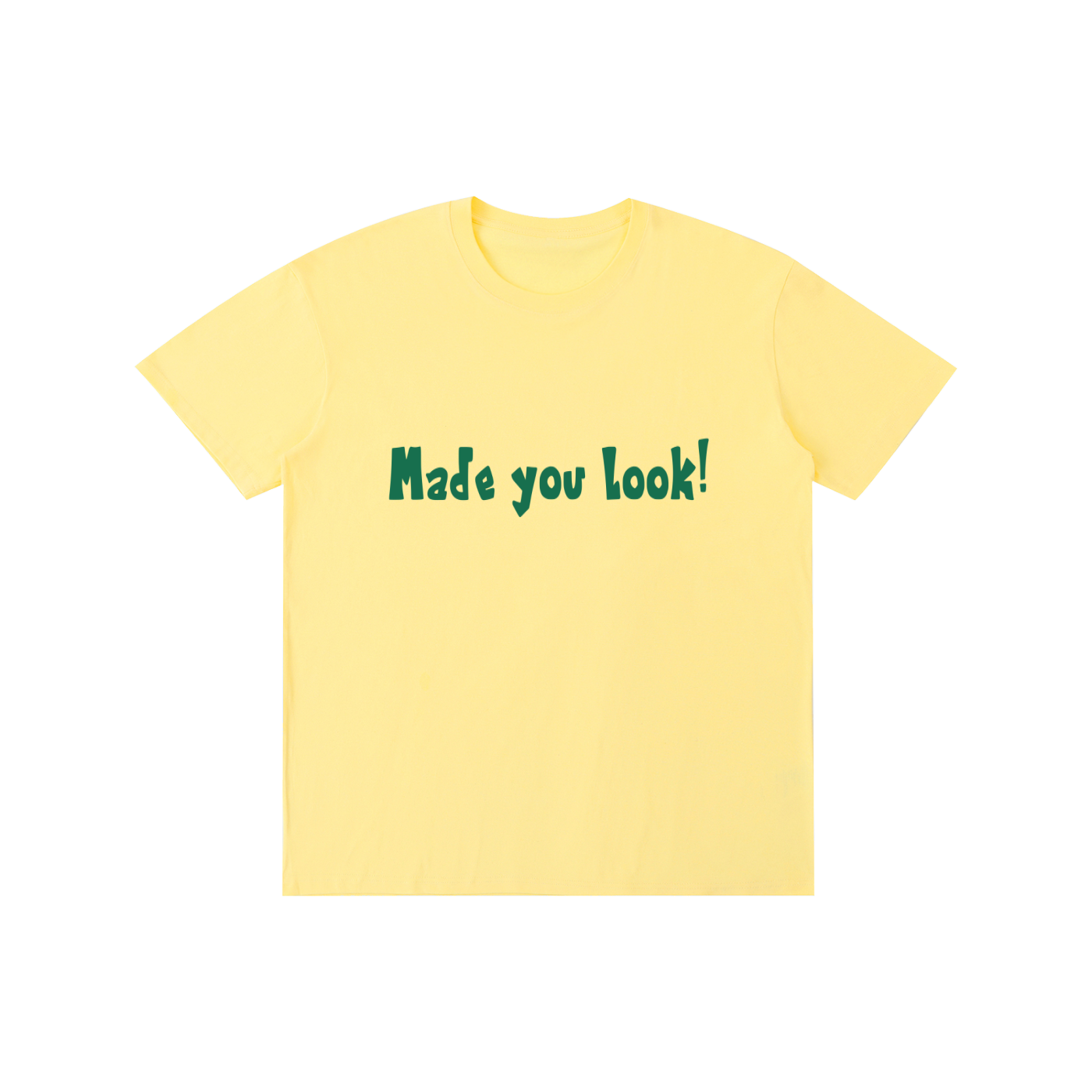 Made you-Pure Cotton Unisex T-Shirt