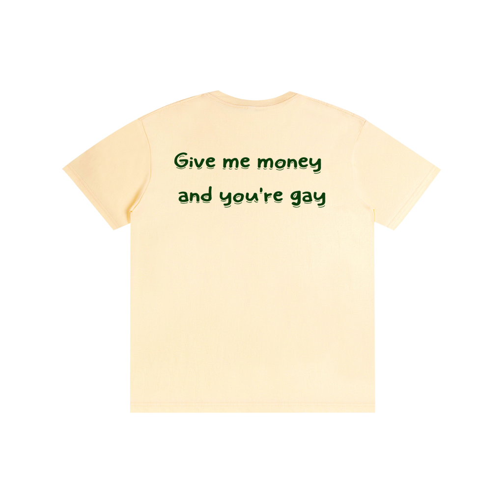 Give me-Pure Cotton Unisex T-Shirt