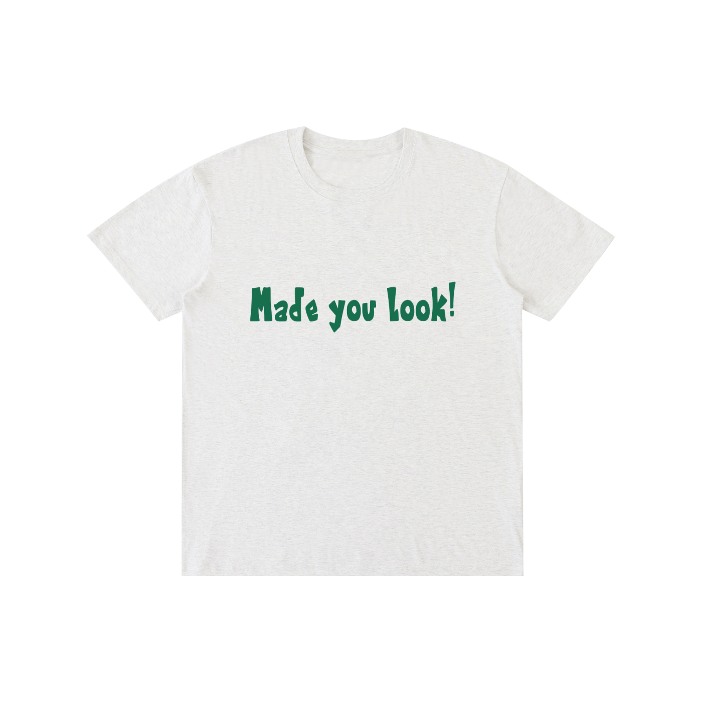 Made you-Pure Cotton Unisex T-Shirt