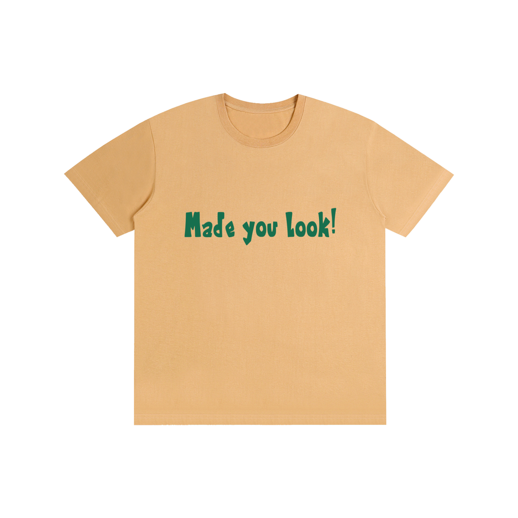 Made you-Pure Cotton Unisex T-Shirt
