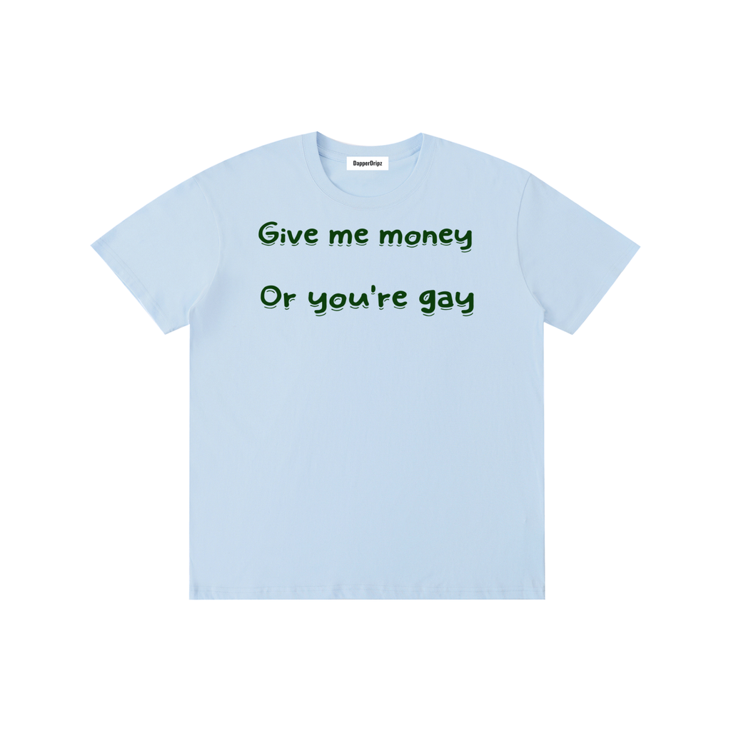 Give me-Pure Cotton Unisex T-Shirt