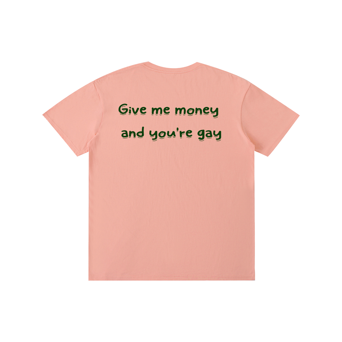 Give me-Pure Cotton Unisex T-Shirt