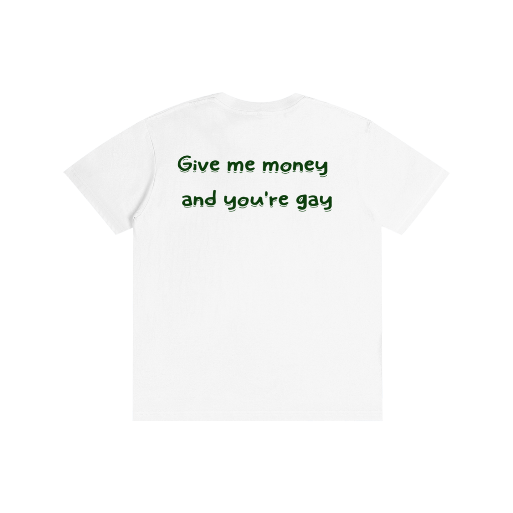 Give me-Pure Cotton Unisex T-Shirt