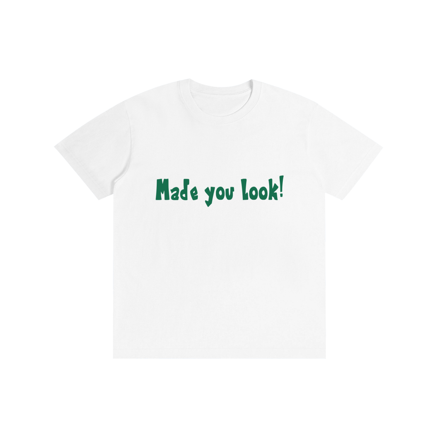 Made you-Pure Cotton Unisex T-Shirt