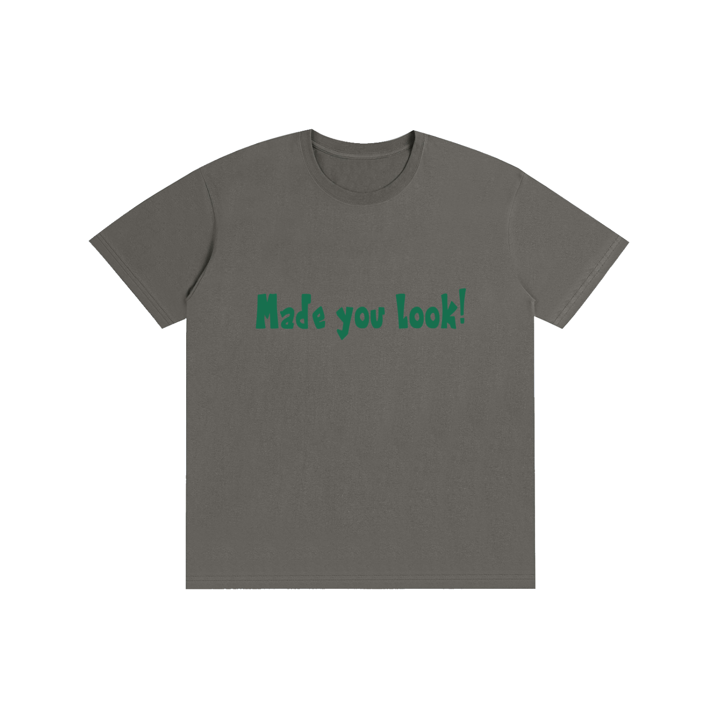 Made you-Pure Cotton Unisex T-Shirt
